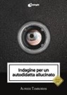 Alfredo Tamburrini - Indagine per un autodidatta allucinato
