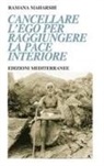 Maharshi Ramana - Cancellare l'ego per raggiungere la pace interiore