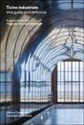 Tonatiuh Ambrosetti, Valeria Frei - Ticino industriale. Una guida architettonica