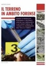 Andrea Nava - Il terreno in ambito forense. Elementi di mineralogia petrografia e geochimica applicate alla criminalistica e alle scienze forensi, per l'analisi e la comparazione delle tracce di terreno