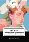 Riccardo Mattis - Vita di un adolescente qualunque