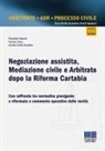 Elisabetta Mazzoli, Daniela Savio, Andrea Sirotti Gaudenzi - Negoziazione assistita, mediazione civile e arbitrato dopo la riforma Cartabia. Con raffronto tra normativa previgente e riformata e commento operativo delle novità