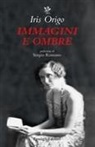 Iris Origo - Immagini e ombre. Aspetti di una vita