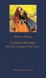 Roberto Deidier - Le forme del tempo. Miti, fiabe, immagini di Italo Calvino