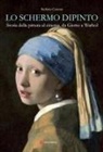 Stefano Curone - Lo schermo dipinto. Storia della pittura al cinema, da Giotto a Warhol