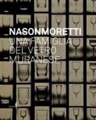 Cristina Beltrami - Nason Moretti. Una famiglia del vetro muranese