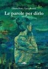 Luca Bonini, Chiara Pent - Le parole per dirlo