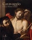 Keith Christiansen, Gianni Papi, Giuseppe Porzio, Maria Cristina Terzaghi - Caravaggio. L'Ecce Homo svelato