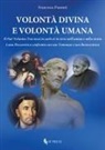 Francesca Pannuti - Volontà divina e volontà umana. Il «Fiat voluntas Tua sicut in caelo et in terra» nell'anima e nella storia. Luisa Piccarreta a confronto con san Tommaso e san Bonaventura
