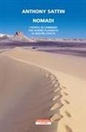 Anthony Sattin - Nomadi. I popoli in cammino che hanno plasmato le nostre civiltà