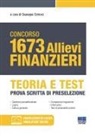 Giuseppe Cotruvo - Concorso 1673 allievi finanzieri. Teoria e test. Prova scritta di preselezione