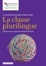 Gisella Langé, Enrica Piccardo - La classe plurilingue. Insegnare con un approccio orientato all'azione
