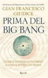 Gian Francesco Giudice - Prima del Big Bang. Come è iniziato l'universo e cosa è avvenuto prima