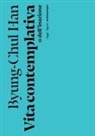 Byung-Chul Han - Vita contemplativa o dell'inazione