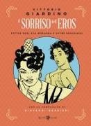 Vittorio Giardino - Il sorriso dell'eros. Little Ego, Eva Miranda e altre seduzioni