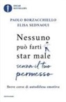 Paolo Borzacchiello, Elisa Sednaoui - Nessuno può farti star male senza il tuo permesso. Breve corso di autodifesa emotiva