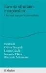Olivia Bonardi, Laura Calafà, Susanne Elsen, Riccardo Salomone - Lavoro sfruttato e caporalato. Una road map per la prevenzione