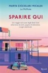 Marta Ciccolari Micaldi - Sparire qui. Un viaggio nel cuore degli Stati Uniti attraverso incontri, pagine di letteratura e sogni americani