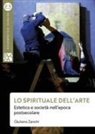 Giuliano Zanchi - Lo spirituale dell'arte. Estetica e società nell'epoca postsecolare