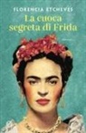 Florencia Etcheves - La cuoca segreta di Frida