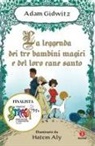 Adam Gidwitz, Hatem Aly - La leggenda dei tre bambini magici e del loro cane santo