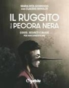 Maria Rita Gismondo - Il ruggito della pecora nera. Covid, segreti e bugie. Per non dimenticare