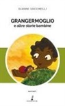 Gianni Vacchelli - Grangermoglio e altre storie bambine