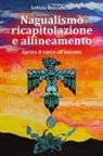 Letizia Boccabella - Nagualismo ricapitolazione e allineamento. Aprire il varco all'intento