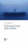 Italo Ghirigato - Il diradarsi lento della nebbia
