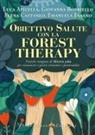Luca Apicella, Giovanna Borriello, Elena Cattaneo, Emanuela Fasano, Alessandra de Cristofaro - Obiettivo salute con la forest therapy. Pratiche integrate di Shinrin yoku per riconoscere e gestire emozioni e potenzialità
