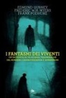 Edmund Gurney, Frederic W. H. Myers, Frank Podmore - I fantasmi dei viventi. Un'inchiesta su telecinesi, trasmissione del pensiero, chiaroveggenza e apparizioni
