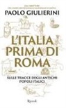 Paolo Giulierini - L' Italia prima di Roma. Sulle tracce degli antichi popoli italici