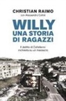 Christian Raimo - Willy. Una storia di ragazzi. Il delitto di Colleferro: inchiesta su un massacro