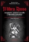 Hortensius Flamel, Éliphas Lévi, Andrea Pellegrino - Il libro rosso. Magismo, scienze occulte e filosofia ermetica