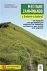Giacomo D'Alessandro, Leonardo Vezzani - Meditare camminando. A Genova e dintorni. 10 itinerari con gli spunti per meditare in cammino, sull'andare per strade non segnate