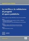 Massimo Capolla, S. Lazzini - La verifica e la validazione di progetti di opere pubbliche. Gli obblighi assicurativi dei verificatori/validatori