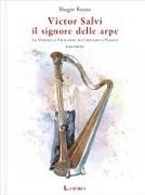 Biagio Russo, Erika De Pieri - Victor Salvi, il signore delle arpe. Da Venezia a Viggiano, da Chicago a Piasco