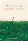 Pia Pera - Il giardino che vorrei