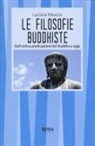 Luciana Meazza - Le filosofie buddhiste. Dall'antica predicazione del Buddha a oggi