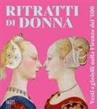 Silvia Malaguzzi, Roberta Orsi Landini, Federico Poletti, Arianna Sarti - Ritratti di donna. Vesti e gioielli nella Firenze del '400