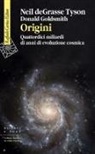 Donald Goldsmith, Neil deGrasse Tyson - Origini. Quattordici miliardi di anni di evoluzione cosmica
