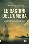 Paolo Lanzotti - Le ragioni dell'ombra. Venezia 1753. Un'indagine di Marco Leon, agente dell'Inquisizione di Stato