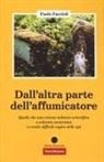 Paolo Faccioli - Dall'altra parte dell'affumicatore. Quello che una visione soltanto scientifica o soltanto zootecnica ci rende difficile capire delle api