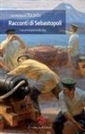 Lev Tolstoj - Racconti di Sebastopoli. I racconti di guerra del 1855