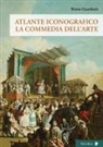 Renzo Guardenti - Atlante iconografico. La commedia dell'arte