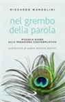 Riccardo Mangolini - Nel grembo della parola. Piccola guida alla preghiera contemplativa