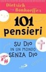 Dietrich Bonhoeffer - 101 pensieri su Dio in un mondo senza Dio