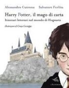 Alessandro Cutrona, Salvatore Ferlita, Cinzia Cacioppo - Harry Potter, il mago di carta. Itinerari letterari nel mondo di Hogwarts