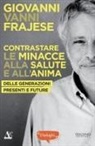 Giovanni Vanni Frajese - Contrastare le minacce alla salute e all'anima. Delle generazioni presenti e future