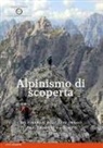 Luca Galante - Alpinismo di scoperta. 105 itinerari dal I al IV grado tra il Brenta e l'Isonzo